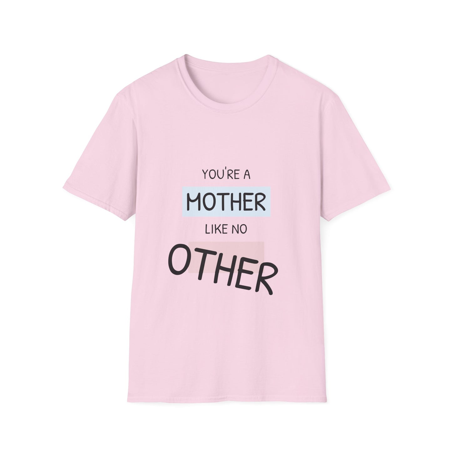 You're a Mother Like No Other T-Shirt, Gift for Mom, Mother's Day Tee, Unisex Softstyle Shirt, Comfortable Everyday Wear, Family [...]