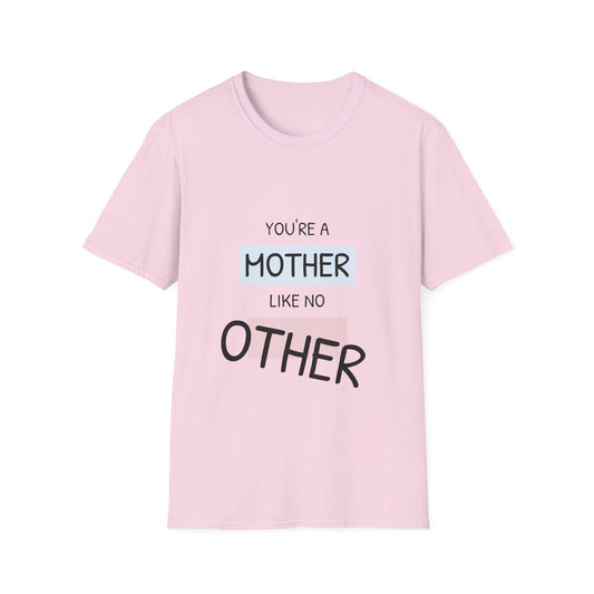 You're a Mother Like No Other T-Shirt, Gift for Mom, Mother's Day Tee, Unisex Softstyle Shirt, Comfortable Everyday Wear, Family [...]